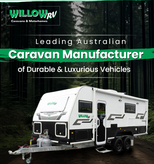 Willow RV - Leading Australian Caravan Manufacturer of Durable & Luxurious Vehicles